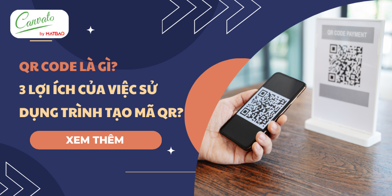 QR code là gì? 3 lợi ích của việc sử dụng trình tạo mã QR