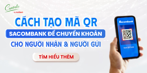 Cách Tạo Mã QR Sacombank Để Chuyển Khoản Cho Người Nhận Và Người Gửi